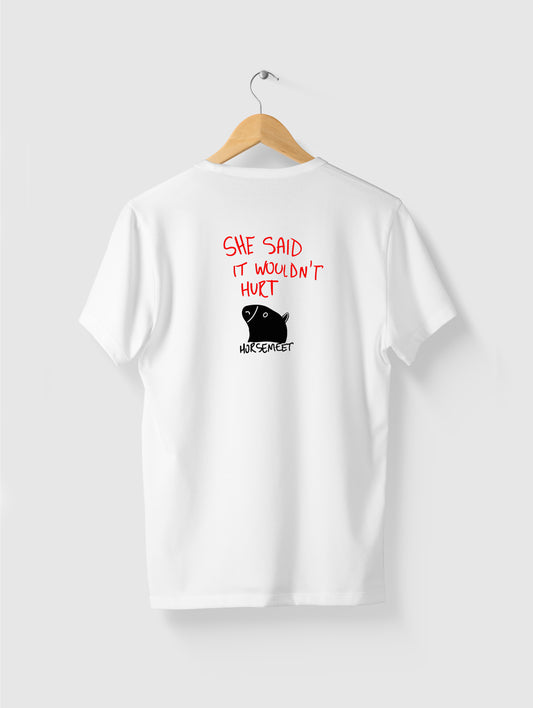 She said it wouldn't hurt tshirt